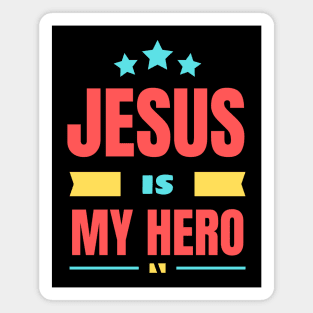 Jesus Is My Hero | Christian Saying Magnet